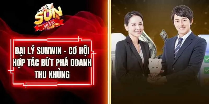 Đại Lý Sunwin – Cơ Hội Hợp Tác Bứt Phá Doanh Thu Khủng