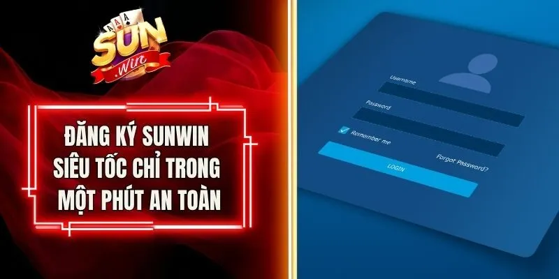 Đăng Ký Sunwin Siêu Tốc Chỉ Trong Một Phút An Toàn