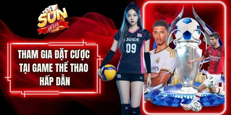 Tham gia đặt cược tại game thể thao hấp dẫn