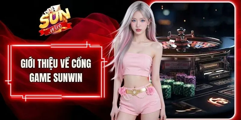 Giới thiệu về cổng game Sunwin